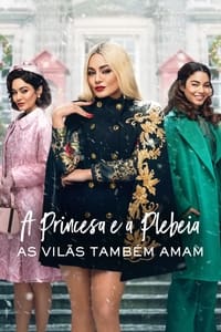 A Princesa e a Plebeia: As Vilãs Também Amam