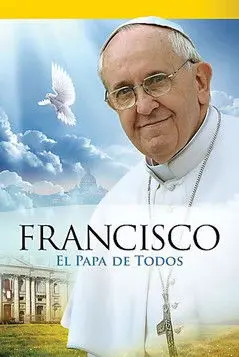 Papa Francisco - O Papa de Todos